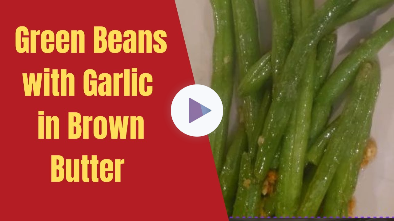 Green Beans with Brown Butter and Garlic | A Last-Minute Vegetable Side Dish