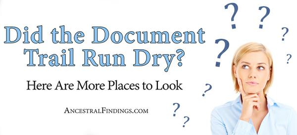 Did the Document Trail Run Dry? Here Are More Places to Look