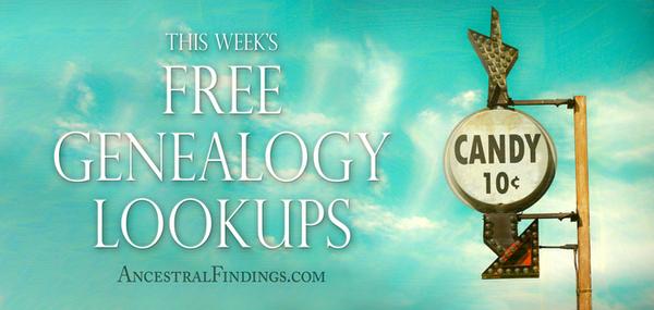 This Week’s Free Genealogy Lookups