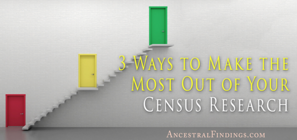 3 Ways to Make the Most Out of Your Census Research