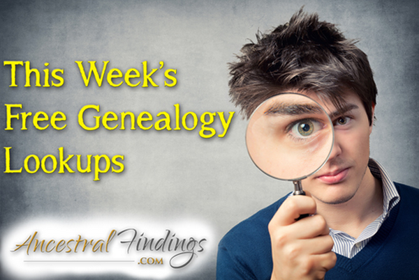 This Week’s Free Genealogy Lookups