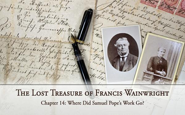 The Lost Treasure of Francis Wainwright: Chapter 13: Tracking Down the Records of Samuel Pope