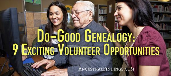 Do-Good Genealogy: 9 Exciting Volunteer Opportunities