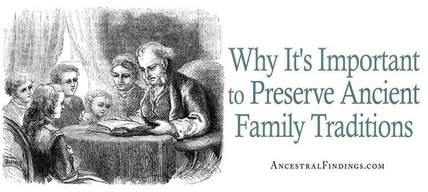 Why It’s Important to Preserve Ancient Family Traditions