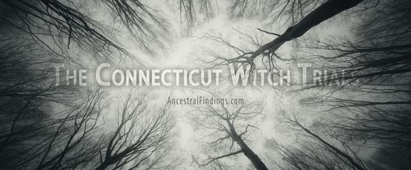 The Connecticut Witch Trials: Witch Hysteria in America Long Before Salem