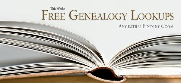 This Week’s Free Genealogy Lookups