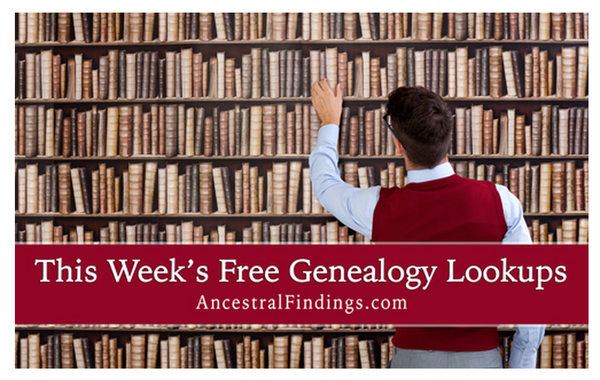 This Week’s Free Genealogy Lookups