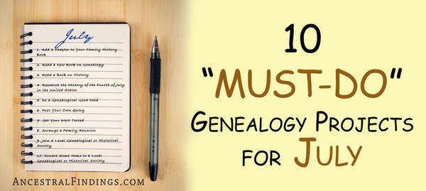 10 “Must-Do” Genealogy Projects for July