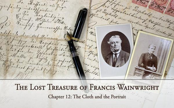 The Lost Treasure of Francis Wainwright: Chapter 12: The Cloth and the Portrait