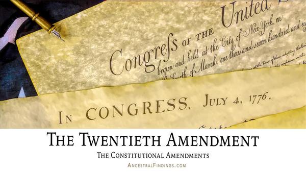 The Twentieth Amendment: The Constitutional Amendments