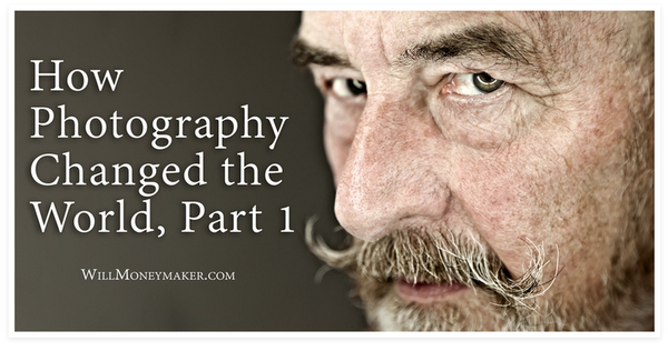 How Photography Changed the World, Part 1