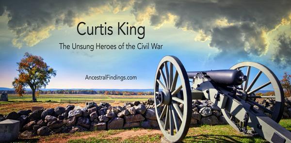 Curtis King: Unsung Heroes of the Civil War