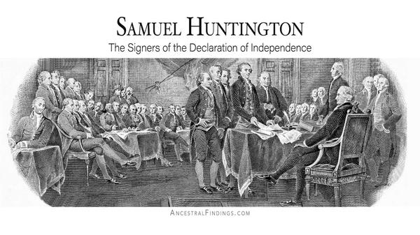 Samuel Huntington: The Signers of the Declaration of Independence