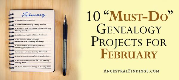 10 "Must-Do" Genealogy Projects for February