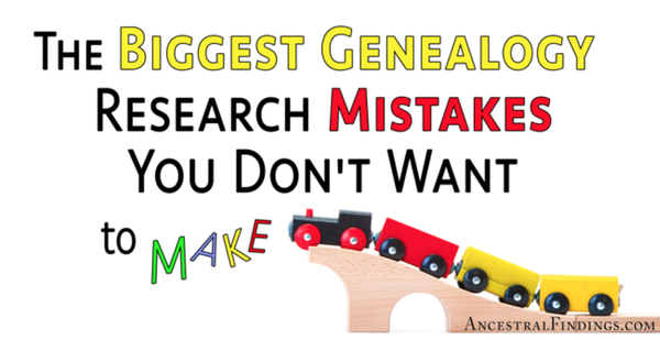 The Biggest Genealogy Research Mistakes You Don’t Want to Make