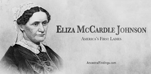 America’s First Ladies, #17 – Eliza McCardle Johnson