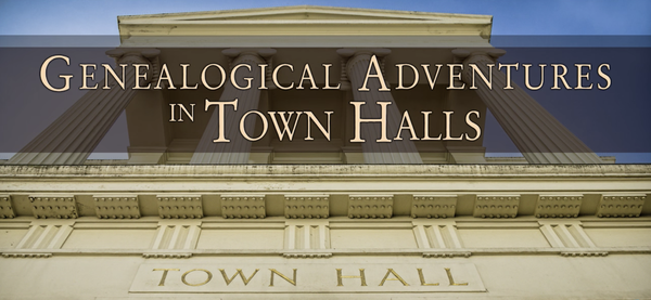 Genealogical Adventures in Town Halls