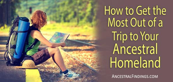 How to Get the Most Out of a Trip to Your Ancestral Homeland