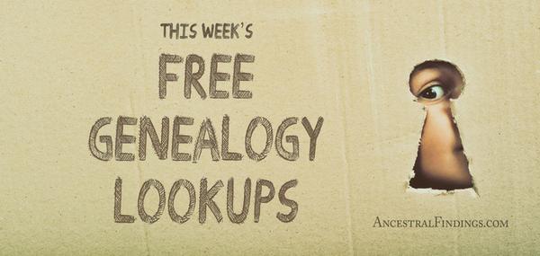 This Week’s Free Genealogy Lookups