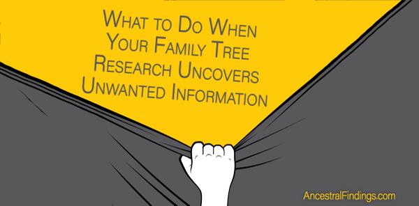 What to Do When Your Family Tree Research Uncovers Unwanted Information