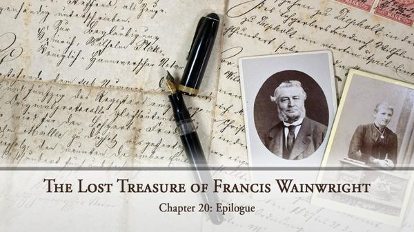 The Lost Treasure of Francis Wainwright, Chapter 20:  Epilogue