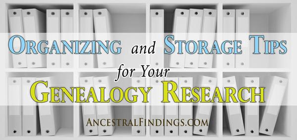 Organizing and Storage Tips for Your Genealogy Research