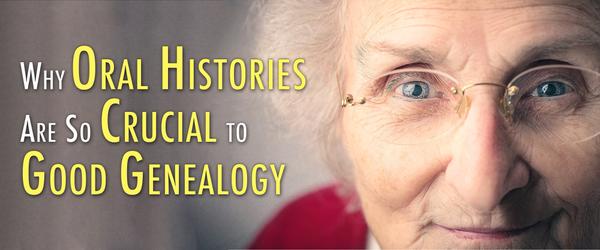 Why Oral Histories Are So Crucial to Good Genealogy, Part 1