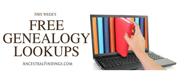 This Week’s Free Genealogy Lookups