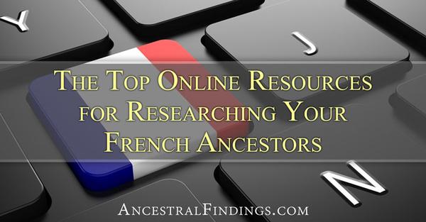 The Top Online Resources for Researching Your French Ancestors