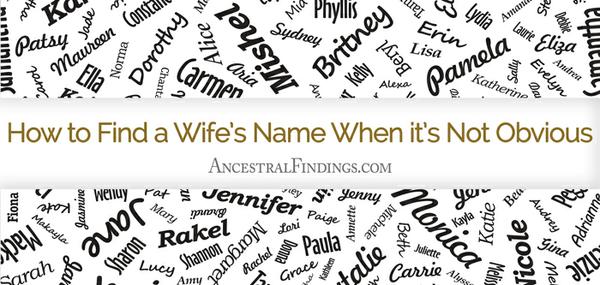 How to Find a Wife’s Name When it’s Not Obvious