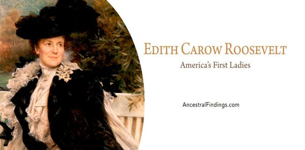 America’s First Ladies, #26 – Edith Carow Roosevelt