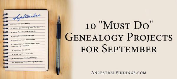 10 “Must Do” Genealogy Projects for September