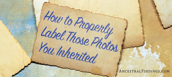 How to Properly Label Those Photos You Inherited