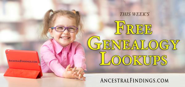 This Week’s Free Genealogy Lookups