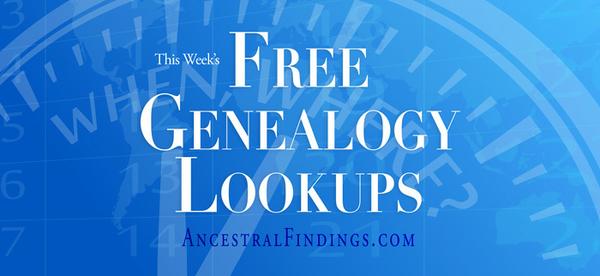 This Week’s Free Genealogy Lookups