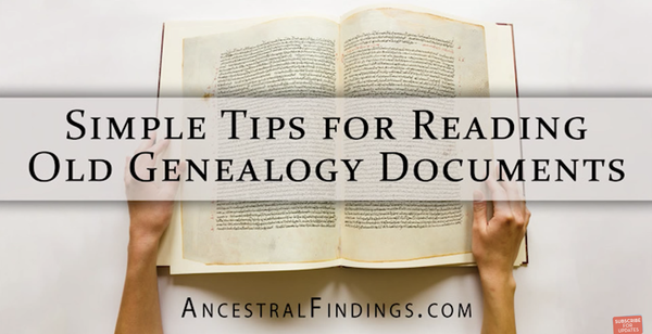 Simple Tips for Reading Old Genealogy Documents