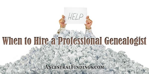 When to Hire a Professional Genealogist