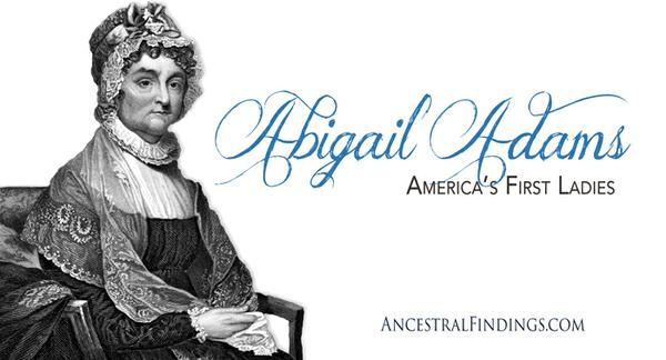 America’s First Ladies: Abigail Adams