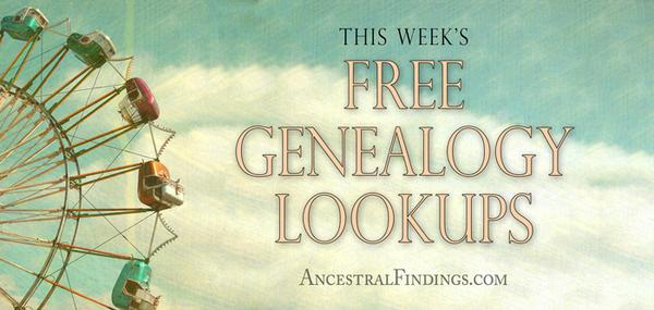 This Week’s Free Genealogy Lookups