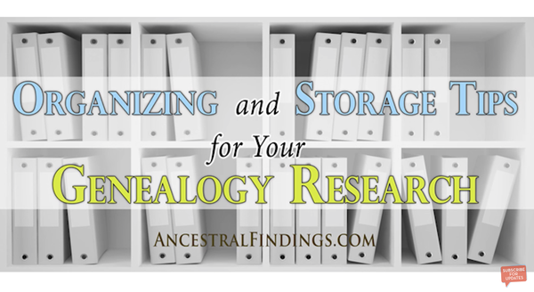 Organizing and Storage Tips for Your Genealogy Research