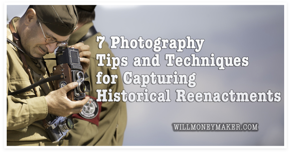 7 Photography Tips and Techniques for Capturing Historical Reenactments