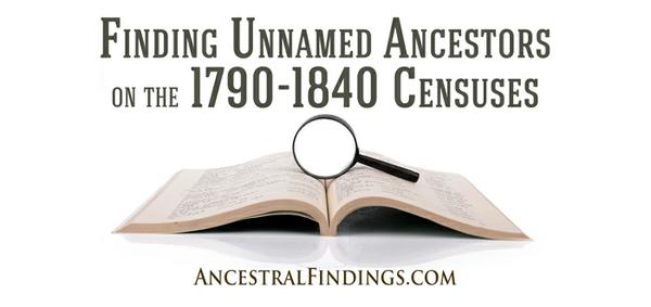 Finding Unnamed Ancestors on the 1790-1840 Censuses