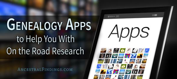 Genealogy Apps to Help You With On the Road Research