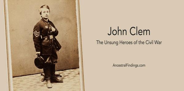 John Clem: The Unsung Heroes of the Civil War