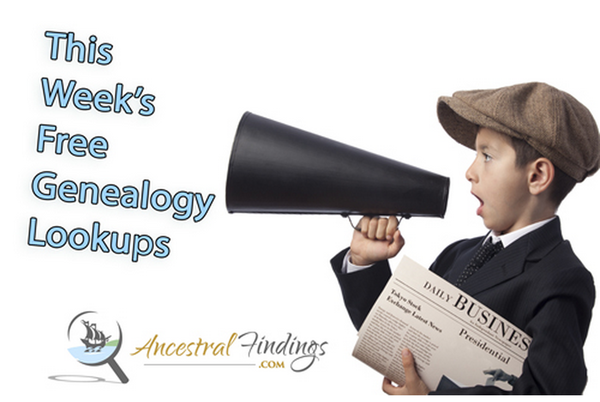 This Week’s Free Genealogy Lookups