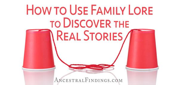 How to Use Family Lore to Discover the Real Stories