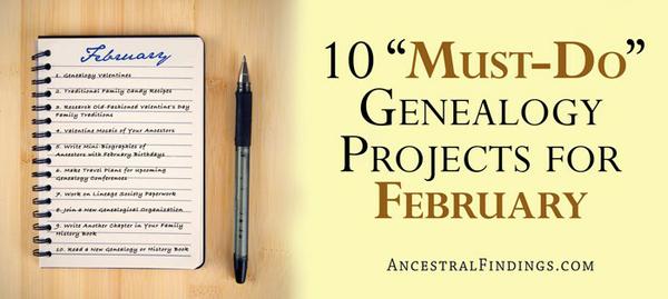 10 “Must-Do” Genealogy Projects for February