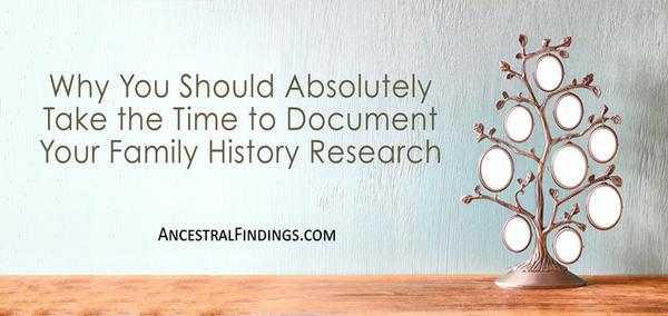 Why You Should Absolutely Take the Time to Document Your Family History Research