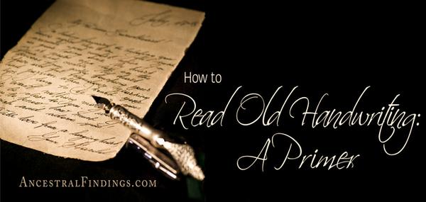 How to Read Old Handwriting: A Primer