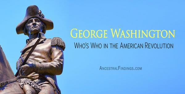 Who’s Who in the American Revolution: George Washington